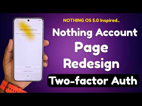 Nothing Account Redesign! Nothing OS 5.0 Glass UI, Blur Effects & 2FA Added 📲