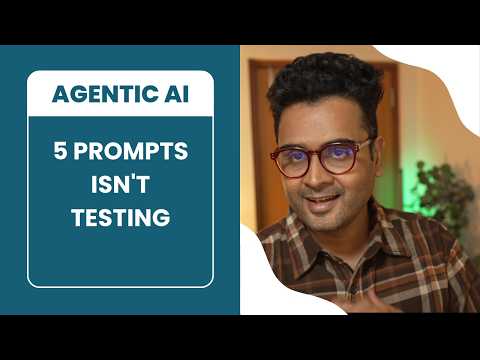Your Agent Worked for 5 Prompts. That's Not a Test. - Agentic AI Reality
