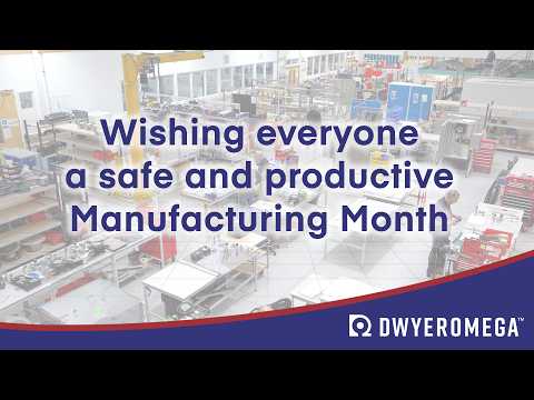 DwyerOmega wishes everyone a safe and productive Manufacturing Month.