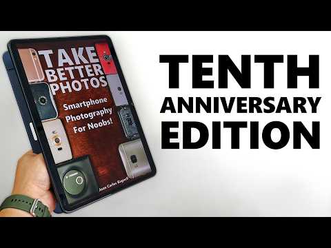 Take Better Photos: Smartphone Photography for Noobs! TENTH ANNIVERSARY UPDATE!