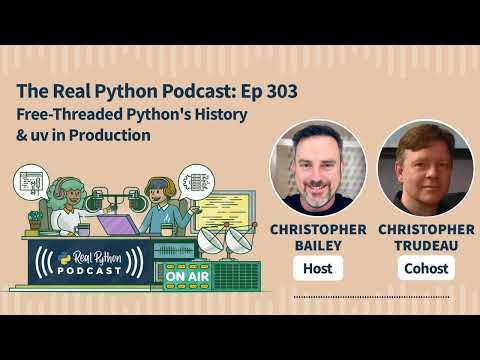 Free-Threaded Python's History & uv in Production | Real Python Podcast #303