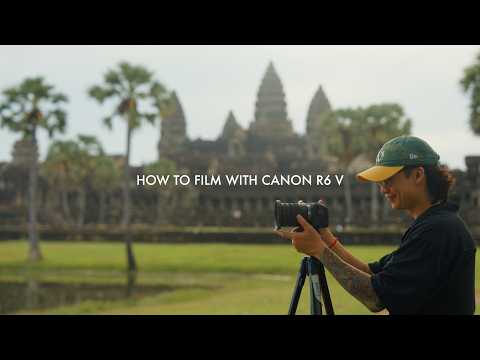 How to film with Canon EOS R6 V