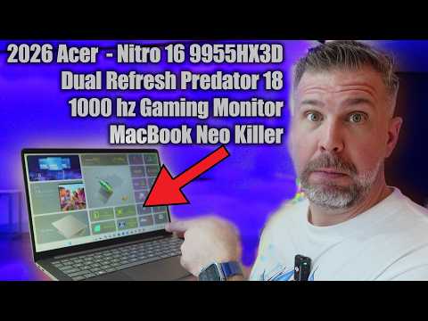 Killer 2026 Acer Lineup! Nitro 16 9955HX3D! DFR Predator 18! 1000 hz Monitor! Macbook Neo Killer