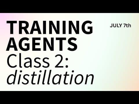 Training Agents 2: Live tutorial on model distillation for training custom agents.