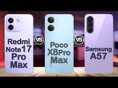 Samsung Galaxy A57 vs Redmi Note 17 Pro Max vs POCO X8 Pro Max | Which Is Better?
