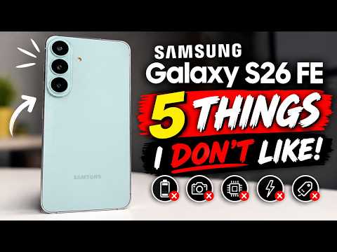 Samsung Galaxy S26 FE: 5 Things I DON'T Like!