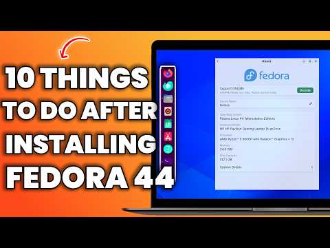 10 Things YOU MUST DO After Installing FEDORA 44 (Post-Install Guide)