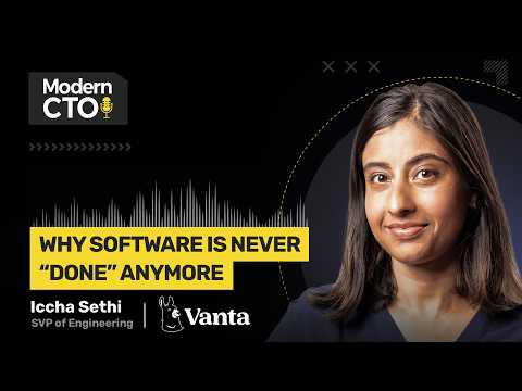 Why Software Is Never “Done” Anymore with Iccha Sethi, SVP of Engineering at Vanta