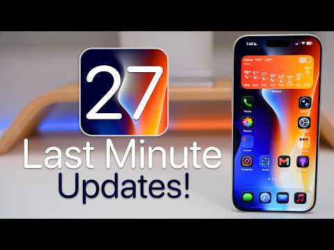 iOS 27 - Last Minute Updates!