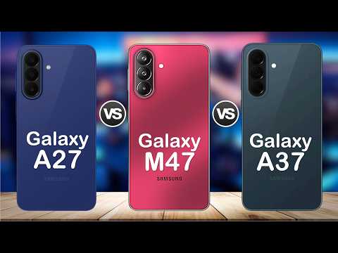 Samsung Galaxy M47 vs Samsung Galaxy A27 vs Samsung Galaxy A37 🔥 Which One Should You Buy ?