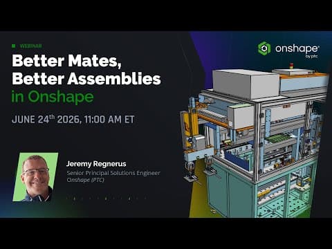 Better Mates, Better Assemblies in Onshape