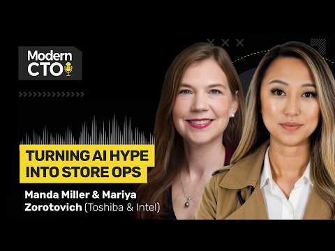 Turning AI Hype into Store Ops: Manda Miller & Mariya Zorotovich (Toshiba & Intel)