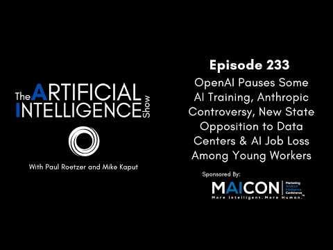 Ep. 233: OpenAI Pauses Some AI Training, Anthropic Controversy & State Opposition to Data Centers