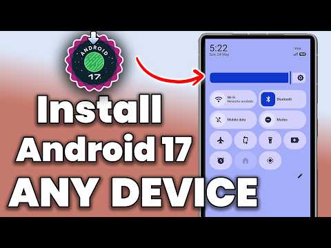 How to Install Android 17 on ANY Smartphone ?