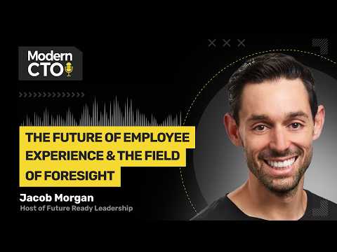 The Future of Employee Experience & The Field of Foresight with Jacob Morgan