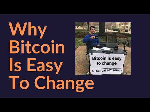 Why Bitcoin Is Easy To Change (BTC)