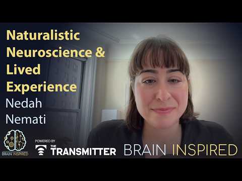 BI 239 Nedah Nemati: Naturalistic Neuroscience and Lived Experience