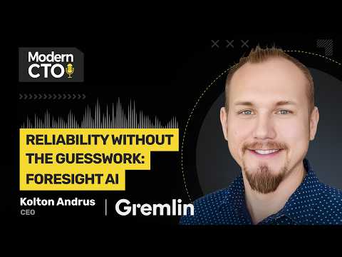Reliability Without the Guesswork: Foresight AI with Kolton Andrus, CEO of Gremlin