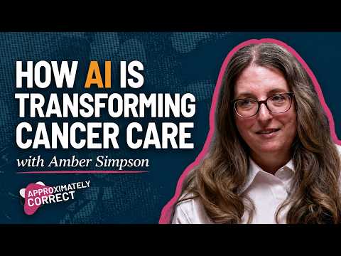 How AI is Transforming Cancer Care with Amber Simpson | Approximately Correct Podcast