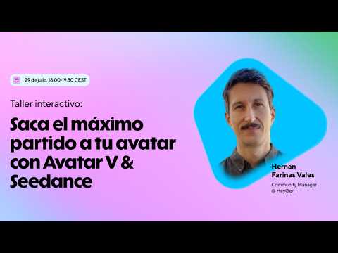 Taller interactivo: Saca el máximo partido a tu avatar con Avatar V & Seedance