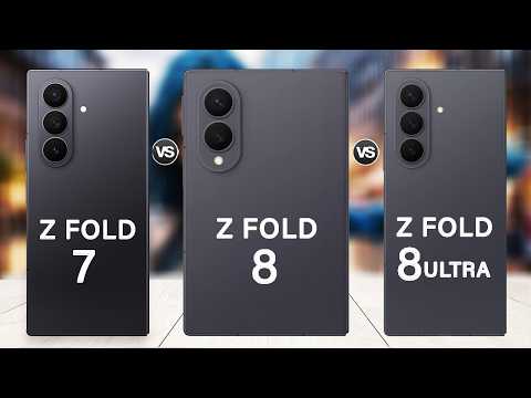 Samsung Galaxy Z Fold 8 Vs Galaxy Z Fold 8 Ultra Vs Galaxy Z Fold 7