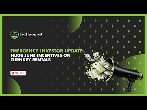 Emergency Investor Update: Huge June Incentives on Turnkey Rentals