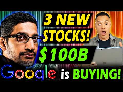 3 New Stocks Google is BUYING NOW!