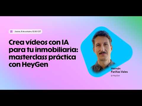 Crea vídeos con IA para tu inmobiliaria: masterclass práctica con HeyGen