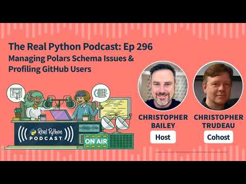 Managing Polars Schemas Issues & Profiling GitHub Users | Real Python Podcast #296