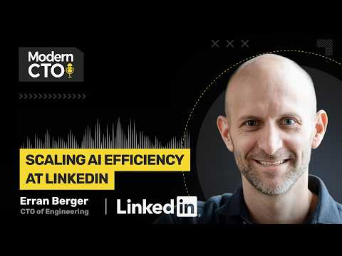 Scaling AI Efficiency at LinkedIn with Erran Berger, CTO of Engineering