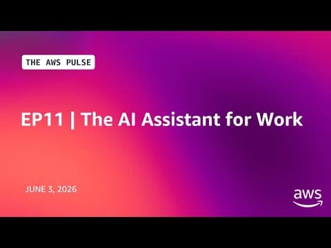 The AWS Pulse - EP11 - The AI Assistant for Work