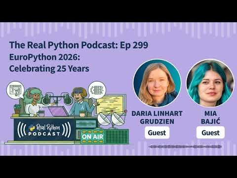EuroPython 2026: Celebrating 25 Years | Real Python Podcast #299