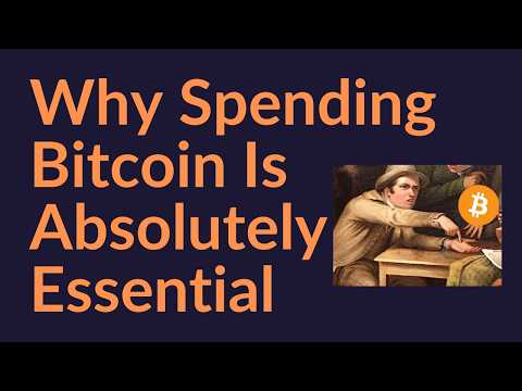 Why Spending Your Bitcoin Is Absolutely Essential