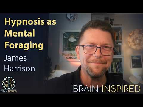 BI 238 James Harrison: Hypnosis as Mental Foraging