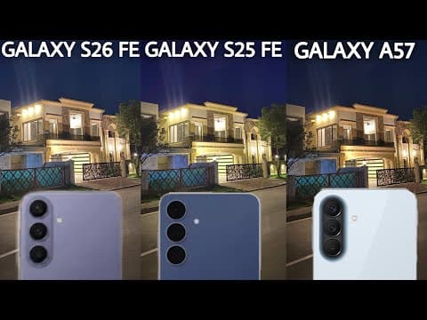 Samsung Galaxy S26 FE VS Samsung Galaxy S25 FE VS Samsung Galaxy A57 Camera Test Comparison