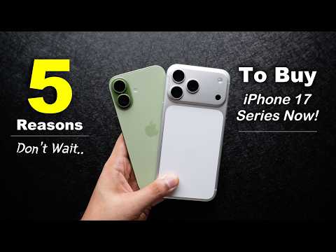 5 Reasons To Buy iPhone 17 Now & Don't Wait For iPhone 18! (HINDI)
