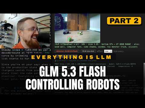 GLM 5.3 Flash Doing all High Level Robot Control - Everything is LLM P.2
