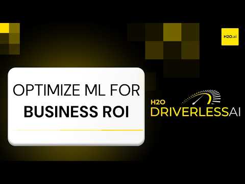 Optimizing ML Models for Business ROI with H2O Driverless AI | Part 25