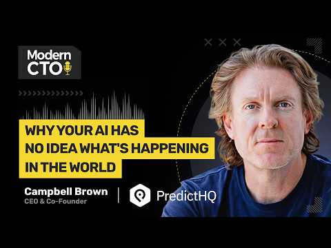 Why Your AI Has No Idea What's Happening in the World with Campbell Brown, CEO at PredictHQ