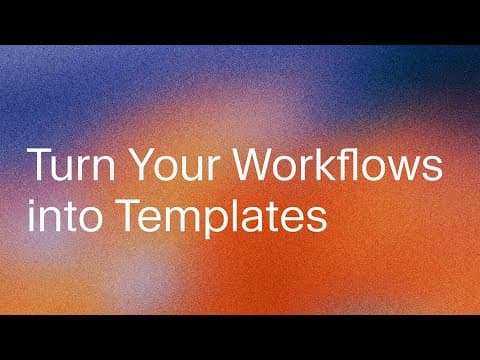 Turn Your Workflows into Templates