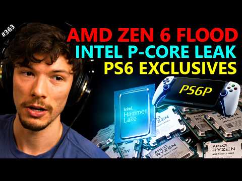 Zen 6 eBay Flood, Intel Hammer Lake Leak, PS6 Exclusives Boom, AMD RDNA 5 | Vex | Broken Silicon 363