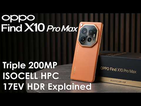 OPPO Find X10 Pro Max Triple 200MP Cameras, ISOCELL HPC & 17EV HDR Explained
