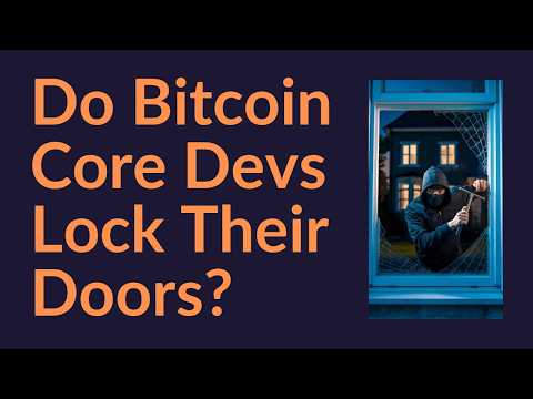 Do Bitcoin Core Devs Lock Their Doors At Night?