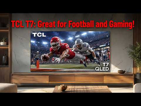 TCL T7: The Ultimate Budget QLED for Football & Gaming