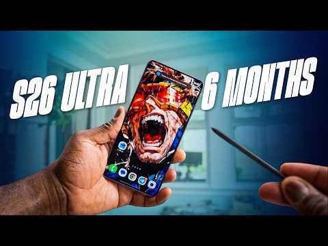 The Truth About The Samsung Galaxy S26 Ultra - 6 Months Later