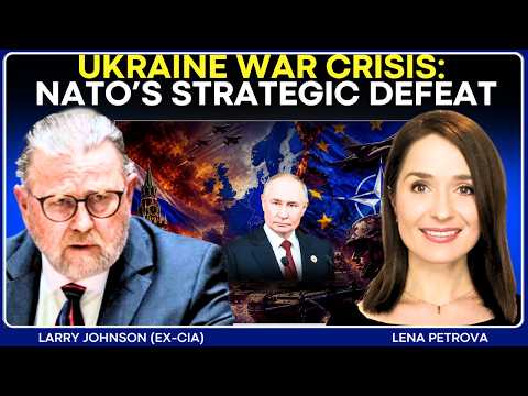Larry Johnson: NATO-Russia War? - Russia’s Ukraine Offensive Enters New Phase