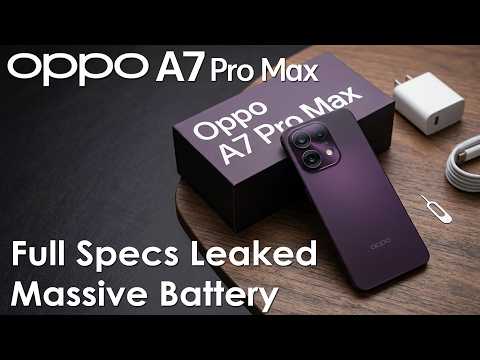 Oppo A7 Pro Max Full Specs Leaked, Massive Battery,120Hz AMOLED Display