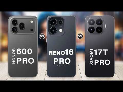 Oppo Reno 16 Pro Vs Xiaomi 17T Pro Vs Honor 600 Pro