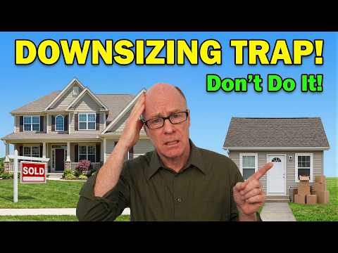 If You Are Downsizing After 60 You're Probably Making It WORSE!