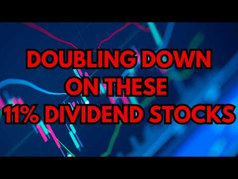I'm Doubling Down on These 11% Dividend Stocks